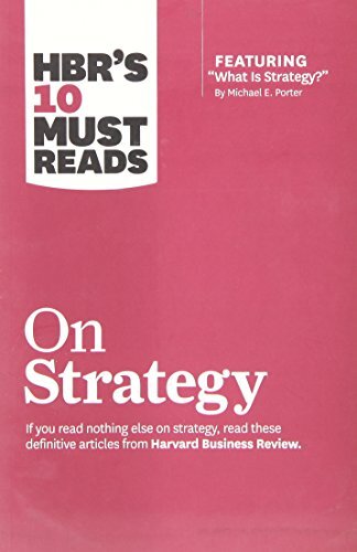 Hbr's 10 Must Reads on Strategy (Including Featured Article What Is Strategy? by Michael E. Porter)
