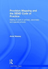 Provision Mapping and the Send Code of Practice: Making It Work in Primary, Secondary and Special Schools