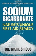 Sodium Bicarbonate: Nature's Unique First Aid Remedy by Sircus, Mark, Dr.