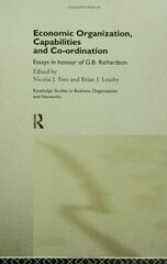 Economic Organization, Capabilities and Coordination: Essays in Honour of G.B. Richardson