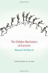 The Hidden Mechanics of Exercise: Molecules That Move Us by Gillen, Christopher M.