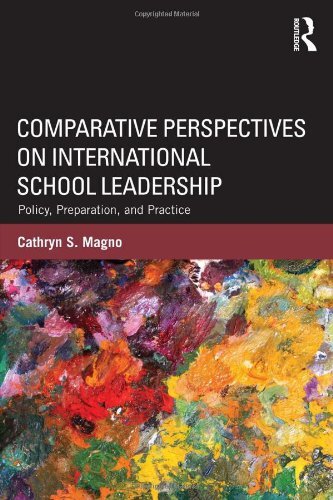 Comparative Perspectives on International School Leadership: Policy, Preparation, and Practice by Magno, Cathryn S.