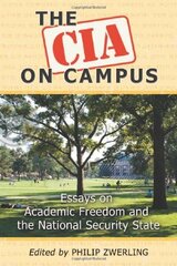 The CIA on Campus: Essays on Academic Freedom and the National Security State