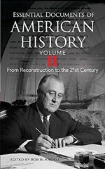 Essential Documents of American History: From Reconstruction to the Twenty-First Century