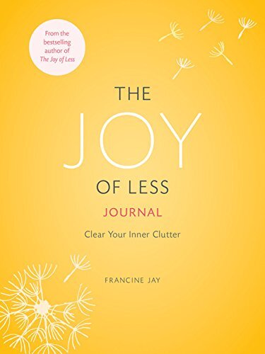 The Joy of Less Journal: Clear Your Inner Clutter