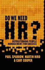 Do We Need HR?: Repositioning People Management for Success by Sparrow, Paul/ Hird, Martin/ Cooper, Cary L.
