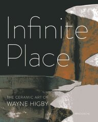 Infinite Place: The Ceramic Art of Wayne Higby