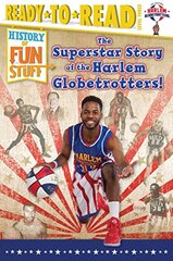 The Superstar Story of the Harlem Globetrotters: History of Fun Stuff