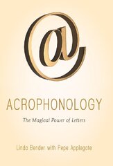 Acrophonology: The Magical Power of Letters by Bender, Linda/ Applegate, Pepe