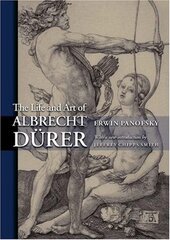 The Life And Art of Albrecht Durer by Panofsky, Erwin/ Smith, Jeffrey Chipps
