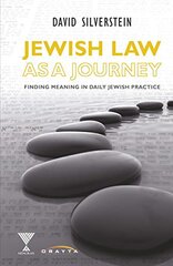 Jewish Law As a Journey: Finding Meaning in Daily Practice