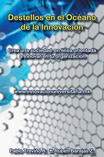 Destellos en el Oceano de la Innovacion by R., Pablo Trevino/ Ruben Barajas Z.
