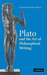 Plato and the Art of Philosophical Writing by Rowe, Christopher