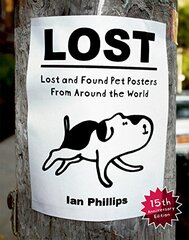 Lost: Lost and Found Pet Posters from Around the World by Phillips, Ian