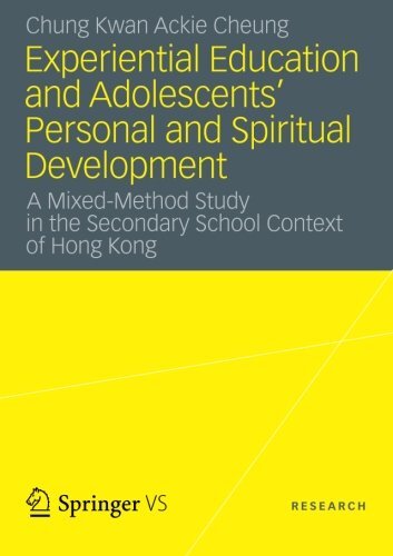 Experiential Education and Adolescentsط£آ¦ Personal and Spiritual Development: A Mixed-method Study in the Secondary School Context of Hong Kong by Cheung, Chung Kwan Ackie