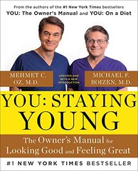 You: Staying Young, The Ownerط¢â€™s Manual for Looking Good and Feeling Great