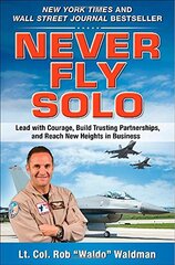 Never Fly Solo: Lead with Courage, Build Trusting Partnerships, and Reach New Heights in Business