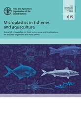 Microplastics in Fisheries and Aquaculture: Status of Knowledge on Their Occurrence and Implications for Aquatic Organisms and Food Safety