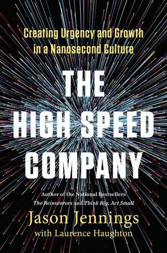 The High-Speed Company: Creating Urgency and Growth in a Nanosecond Culture