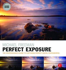 Perfect Exposure: The Professional's Guide to Capturing Perfect Digital Photographs by Freeman, Michael