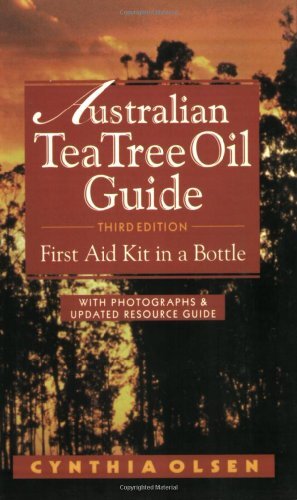 Australian Tea Tree Oil Guide: First Aid Kit in a Bottle : With Photographs & Updated Resource Guide