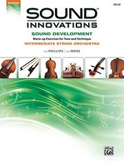 Sound Innovations: Sound Development, Warm-up Exercises for Tone and Technique, Intermediate String Orchestra, Cello