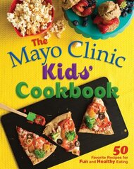 The Mayo Clinic Kids' Cookbook