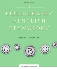 A Bibliography of English Etymology: Volume I: Sourses, Volume II: Word List