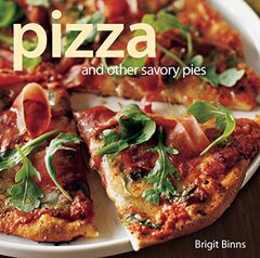 Pizza: And Other Savory Pies