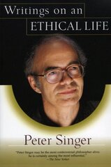Writings on an Ethical Life by Singer, Peter