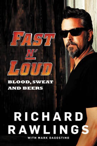 Fast N' Loud: Blood, Sweat and Beers by Rawlings, Richard/ Dagostino, Mark