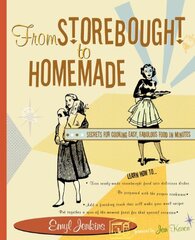 From Storebought To Homemade: Secrets For Cooking Easy, Fabulous Food In Minutes