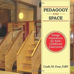 Pedagogy and Space: Design Inspirations for Early Childhood Classrooms by Zane, Linda M.