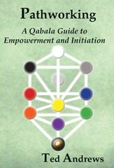 Pathworking: A Qabala Guide to Empowerment and Initiation by Andrews, Ted