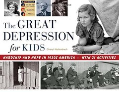 The Great Depression for Kids: Hardship and Hope in 1930s America: with 21 Activities