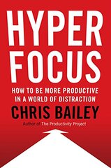 Hyperfocus: The New Science of Attention, Productivity, and Creativity