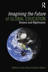 Imagining the Future of Global Education: Dreams and Nightmares