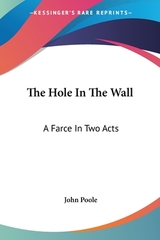 The Hole in the Wall: A Farce in Two Acts