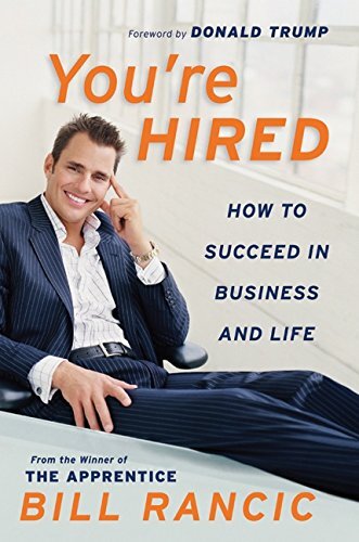 You're Hired: How to Succeed in Business and Life : From the Winner of The Apprentice