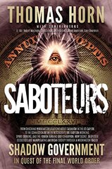 Saboteurs: From Shocking WikiLeaks Revelations About Satanism in the US Capitol to the Connection Between Witchcraft, the Babylon Working, Spirit Cooking, and th