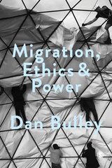 Migration, Ethics & Power: Spaces of Hospitality in International Politics
