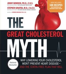 The Great Cholesterol Myth Now Includes 100 Recipes for Preventing and Reversing Heart Disease
