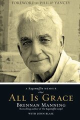 All Is Grace: A Ragamuffin Memoir
