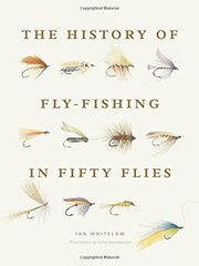 History of Fly-Fishing in Fifty Flies