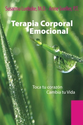 Terapia Corporal Emocional: Toca Tu Corazط£آ³n Cambia Tu Vida by Luebcke, Susanna