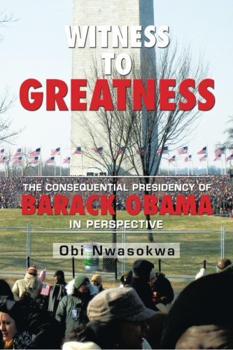 Witness to Greatness: The Consequential Presidency of Barack Obama in Perspective
