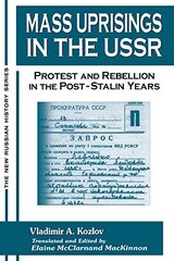Mass Uprisings in the USSR Under Khrushchev and Brezhnev: Urban Unrest Under Khrushchev and Brezhnev, 1953-82