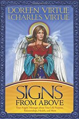 Signs From Above: Your Angels' Messages About Your Life Purpose, Relationships, Health, and More by Virtue, Doreen/ Virtue, Charles
