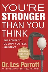 You're Stronger Than You Think: The Power to Do What You Feel You Can't