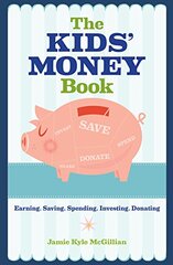 The Kids' Money Book: Earning, Saving, Spending, Investing, Donating